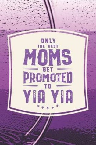 Cover of Only The Best Moms Get Promoted To Yia Yia