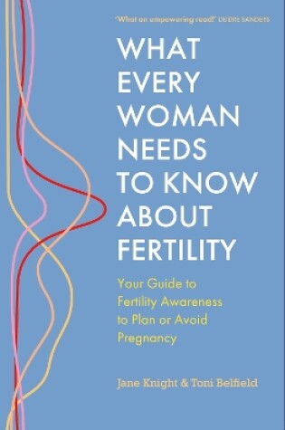 Cover of What Every Woman Needs to Know About Fertility