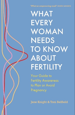 Book cover for What Every Woman Needs to Know About Fertility