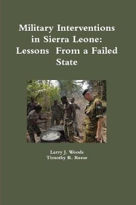 Book cover for Military Interventions in Sierra Leone: Lessons  From a Failed State