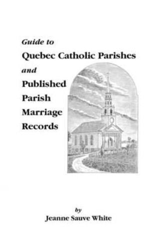 Cover of Guide to Quebec Catholic Parishes and Published Parish Marriage Records