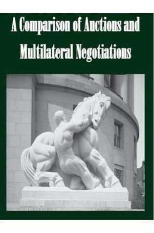 Cover of A Comparison of Auctions and Multilateral Negotiations