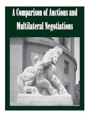 Book cover for A Comparison of Auctions and Multilateral Negotiations