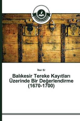 Book cover for Balıkesir Tereke Kayıtları UEzerinde Bir Değerlendirme (1670-1700)