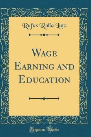 Cover of Wage Earning and Education (Classic Reprint)