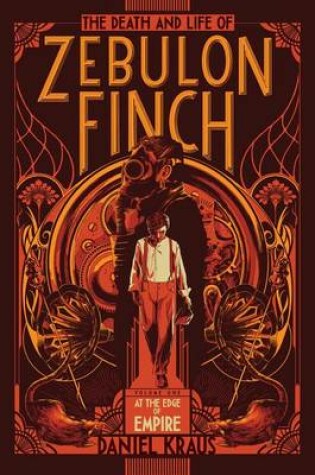 Cover of The Death and Life of Zebulon Finch, Volume One
