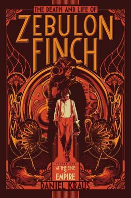 Book cover for The Death and Life of Zebulon Finch, Volume One