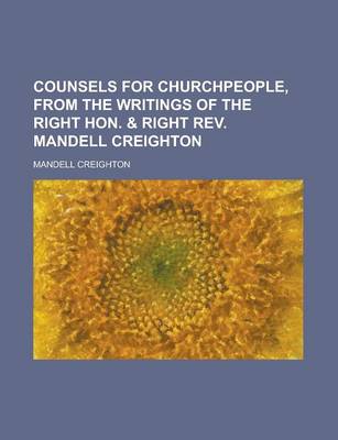 Book cover for Counsels for Churchpeople, from the Writings of the Right Hon. & Right REV. Mandell Creighton