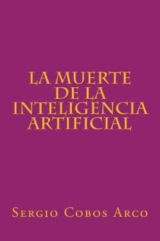Cover of La Muerte de la Inteligencia Artificial