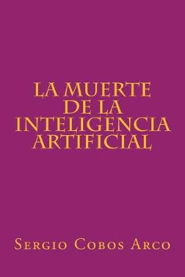 Book cover for La Muerte de la Inteligencia Artificial