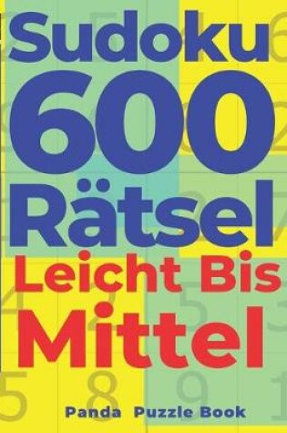 Cover of Sudoku 600 Rätsel Leicht Bis Mittel