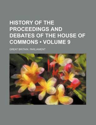 Book cover for History of the Proceedings and Debates of the House of Commons (Volume 9)