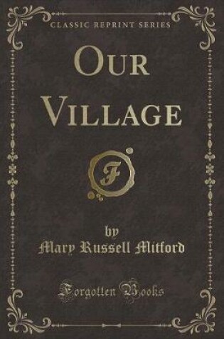 Cover of Our Village (Classic Reprint)