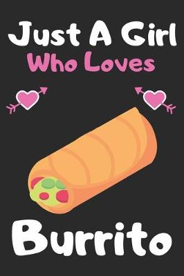 Book cover for Just a girl who loves Burrito
