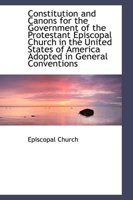 Book cover for Constitution and Canons for the Government of the Protestant Episcopal Church in the United States O