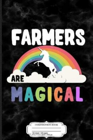 Cover of Farmers Are Magical Composition Notebook