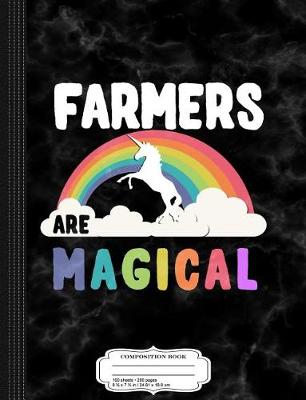 Book cover for Farmers Are Magical Composition Notebook