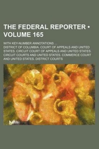 Cover of The Federal Reporter (Volume 165); With Key-Number Annotations