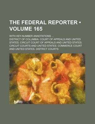 Book cover for The Federal Reporter (Volume 165); With Key-Number Annotations