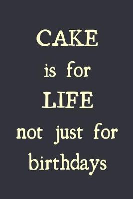 Book cover for Cake is for life not just for birthdays