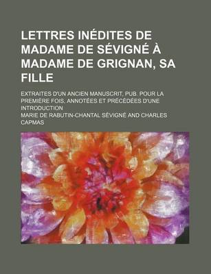 Book cover for Lettres Inedites de Madame de Sevigne a Madame de Grignan, Sa Fille (1)