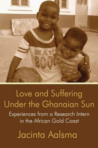 Cover of Love and Suffering Under the Ghanaian Sun