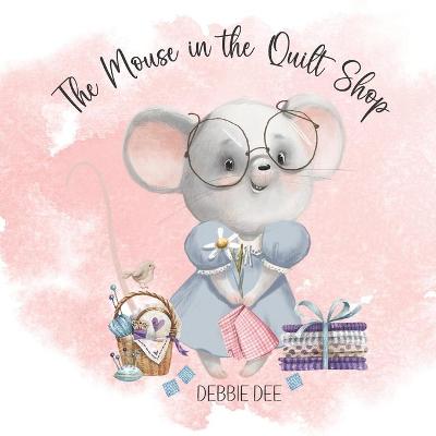 Book cover for The Mouse in the Quilt Shop