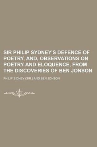 Cover of Sir Philip Sydney's Defence of Poetry, And, Observations on Poetry and Eloquence, from the Discoveries of Ben Jonson