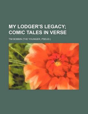 Book cover for My Lodger's Legacy; Comic Tales in Verse