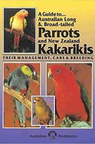 Cover of Australian Long and Broad-tailed Parrots and New Zealand Kakarikis