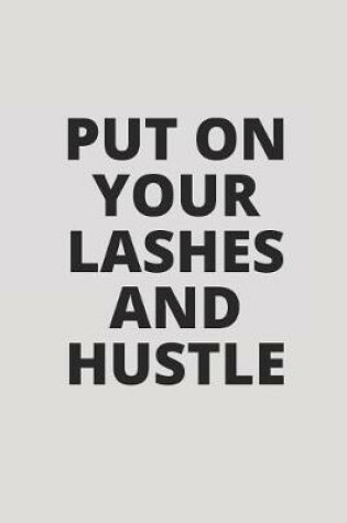 Cover of Put on Your Lashes and Hustle