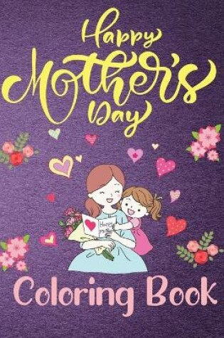 Cover of Happy Mothers Day Coloring Book