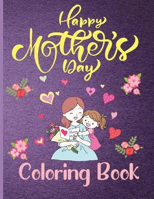 Book cover for Happy Mothers Day Coloring Book