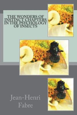 Book cover for The Wonders of Instinct Chapters in the Psychology of Insects