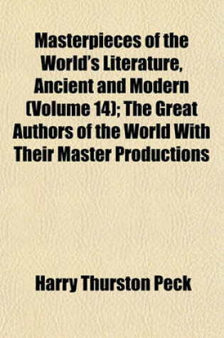 Cover of Masterpieces of the World's Literature, Ancient and Modern (Volume 14); The Great Authors of the World with Their Master Productions