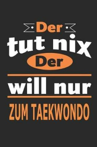 Cover of Der tut nix Der will nur zum Taekwondo