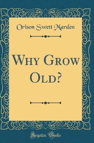 Cover of Why Grow Old? (Classic Reprint)