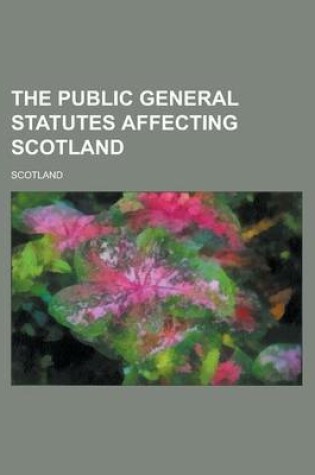 Cover of The Public General Statutes Affecting Scotland