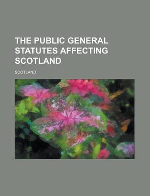 Book cover for The Public General Statutes Affecting Scotland