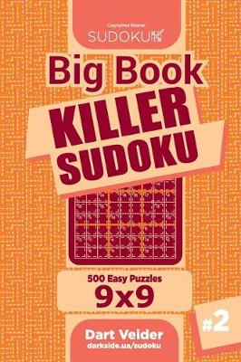 Book cover for Big Book Killer Sudoku - 500 Easy Puzzles 9x9 (Volume 2)