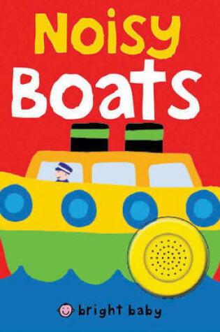 Cover of Bright Baby Noisy Boats