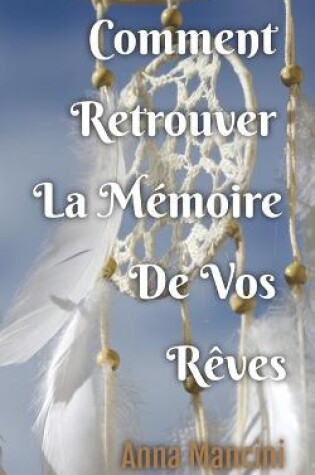 Cover of Comment Retrouver la Memoire de Vos Reves