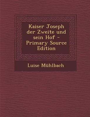 Book cover for Kaiser Joseph Der Zweite Und Sein Hof - Primary Source Edition