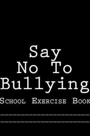 Cover of Say No To Bullying