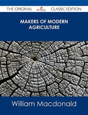 Book cover for Makers of Modern Agriculture - The Original Classic Edition