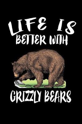 Book cover for Life Is Better With Grizzly Bears