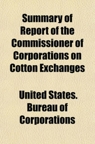 Cover of Summary of Report of the Commissioner of Corporations on Cotton Exchanges