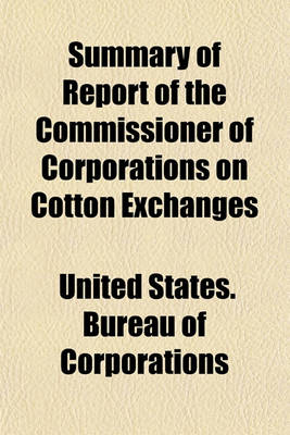 Book cover for Summary of Report of the Commissioner of Corporations on Cotton Exchanges