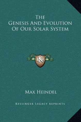 Cover of The Genesis And Evolution Of Our Solar System