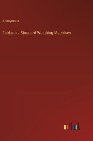 Cover of Fairbanks Standard Weighing Machines